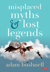 Misplaced Myths and Lost Legends: Model texts and teaching activities for primar by Adam Bushnell - used book at Perkology Books