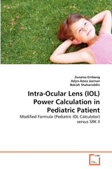 Intra-Ocular Lens (IOL) Power Calculation in Pediatric Patient by Zunaina Embong - used book at Perkology Books