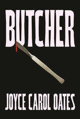 Butcher: The vivid new thriller from the multi-award winning Joyce Carol Oates by Joyce Carol Oates - used book at Perkology Books