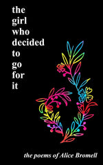 The girl who decided to go for it: the poems of Alice Bromell by Alice Bromell - used book at Perkology Books