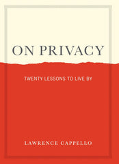 On Privacy: Twenty Lessons to Live By by Lawrence Cappello - used book at Perkology Books