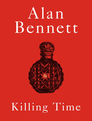 Killing Time: A Sunday Times Bestselling 'pitch-perfect' (Observer) treat by Alan Bennett - used book at Perkology Books