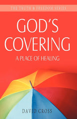 God's Covering: A Place of Healing (Truth and Freedom)