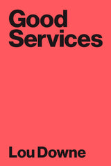 Good Services: How to Design Services That Work by Louise Downe - used book at Perkology Books