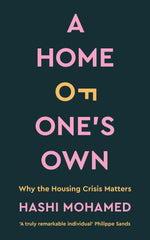 A Home of One's Own: Why the Housing Crisis Matters & What Needs to Change by Hashi Mohamed - used book at Perkology Books