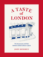 A Taste of London: The Restaurants and Pubs Behind a Global Culinary Capital by John Donohue - used book at Perkology Books