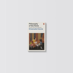 Philosophy of the Home: Domestic Space and Happiness by Emanuele Coccia - used book at Perkology Books