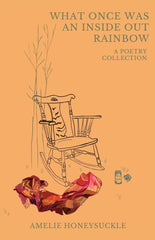 What Once Was An Inside Out Rainbow by Amelie Honeysuckle - used book at Perkology Books