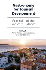 Gastronomy for Tourism Development: Potential of the Western Balkans [Hardcover] by Almir Peštek - used book at Perkology Books