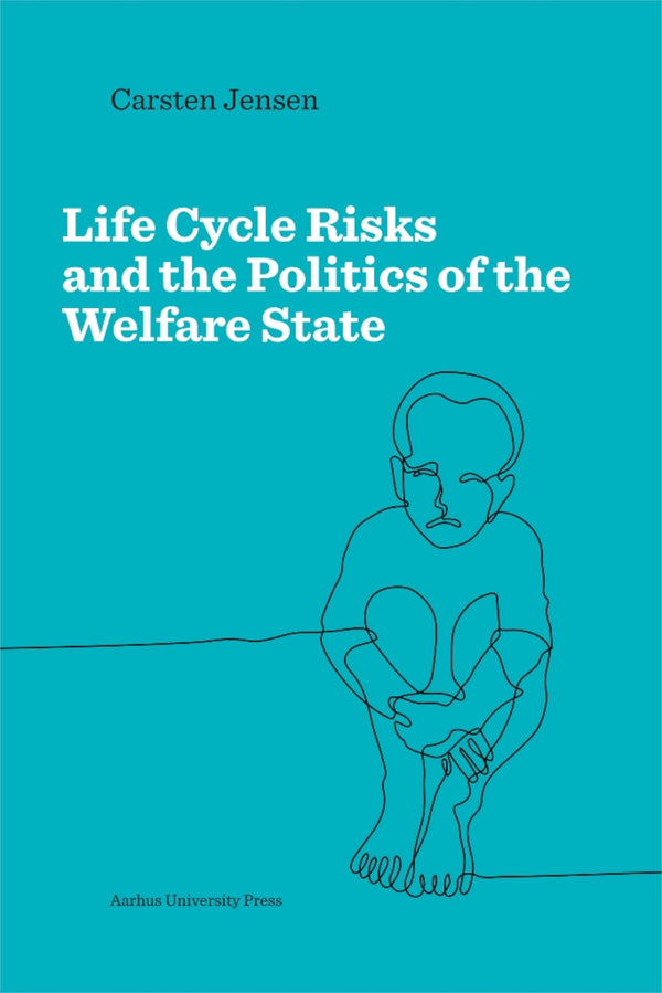 Life Cycle Risks and the Politics of the Welfare State by CARSTEN JENSEN - used book at Perkology Books