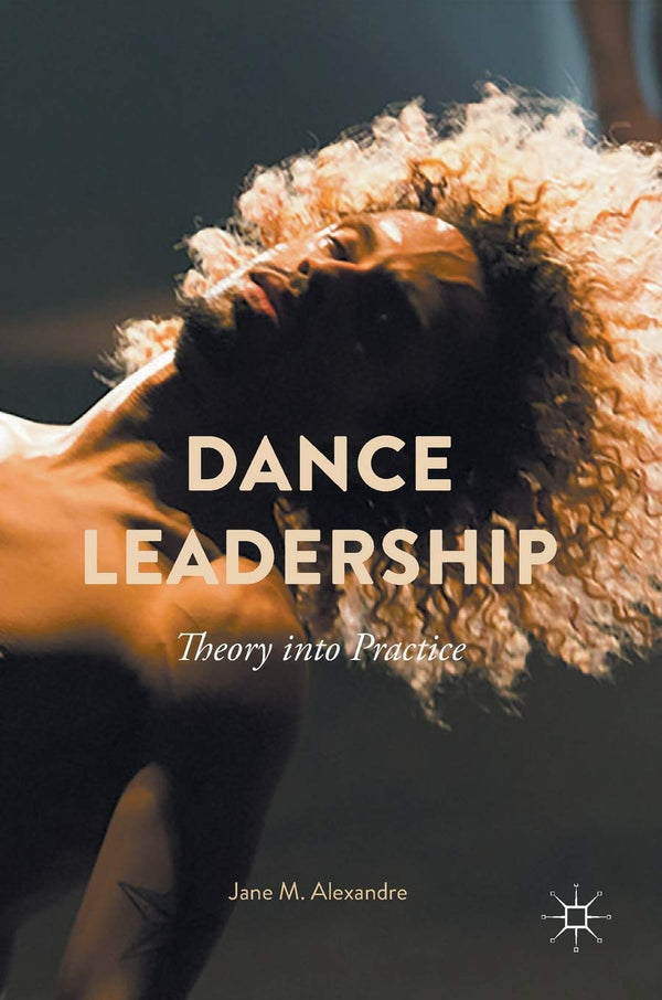Dance Leadership: Theory Into Practice [Hardcover] Alexandre, Jane M. by Jane M. Alexandre - used book at Perkology Books