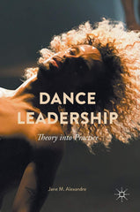 Dance Leadership: Theory Into Practice [Hardcover] Alexandre, Jane M. by Jane M. Alexandre - used book at Perkology Books