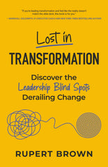 Lost in Transformation: Discover the Leadership Blind Spots Derailing Change