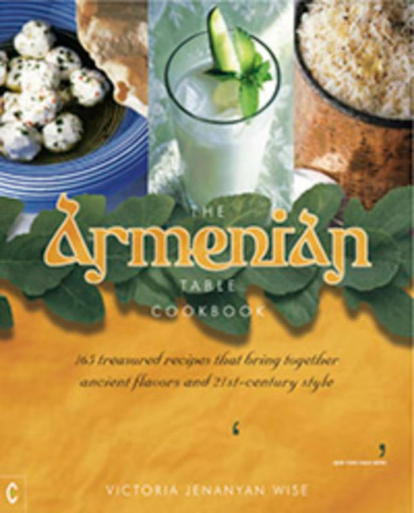 The Armenian Table Cookbook: 165 treasured recipes by Victoria Jenanyan Wise - used book at Perkology Books