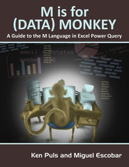 M Is for Data Monkey: The Excel Pro's Definitive Guide to Power Query