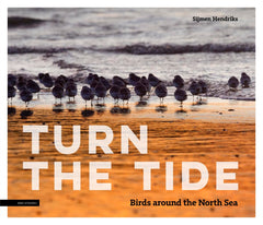 Turn the tide: Birds around the North Sea [Hardcover] Sijmen Hendriks by Sijmen Hendriks - used book at Perkology Books