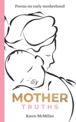 Mother Truths: Poems on Early Motherhood by Karen McMillan - used book at Perkology Books