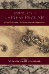 Adventures in Chinese Realism: Classic Philosophy Applied to Contemporary Issues by Eirik Lang Harris - used book at Perkology Books