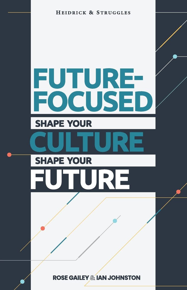 Future Focused: Shape Your Culture. Shape Your Future. [Paperback] Gailey, Rose by Rose Gailey - used book at Perkology Books