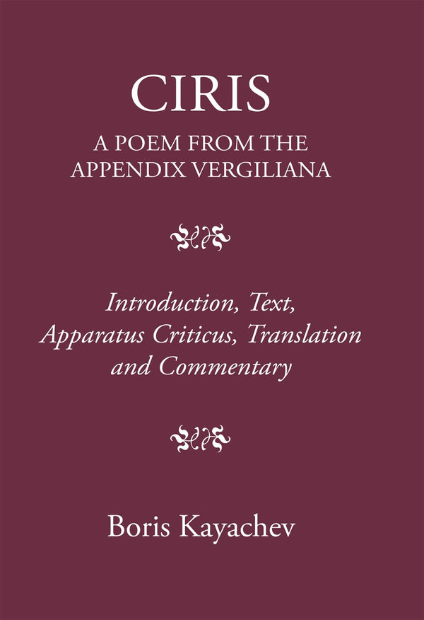 Ciris: A Poem From the Appendix Vergiliana (The Classical Press of Wales) [Hardc by Dr Boris Kayachev - used book at Perkology Books