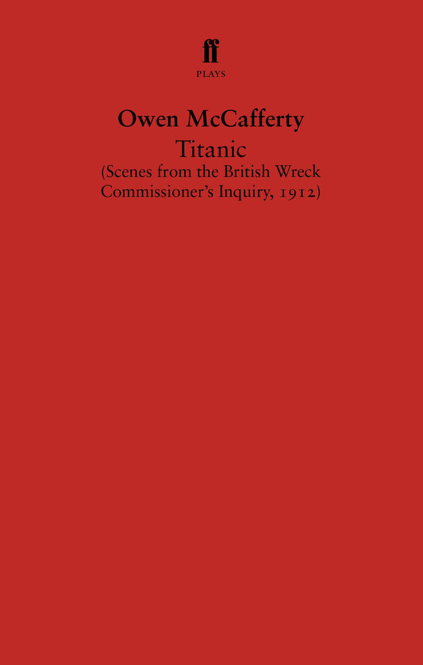 Titanic: Scenes from the British Wreck Commissioner’s Inquiry, 1912 by Owen McCafferty - used book at Perkology Books