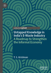 Untapped Knowledge in India’s E-Waste Industry: A Roadmap to Strengthen.. by T. S. Krishnan - used book at Perkology Books