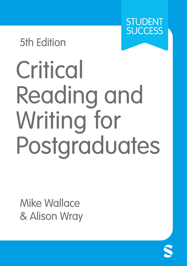 Critical Reading and Writing for Postgraduates (Student Success)