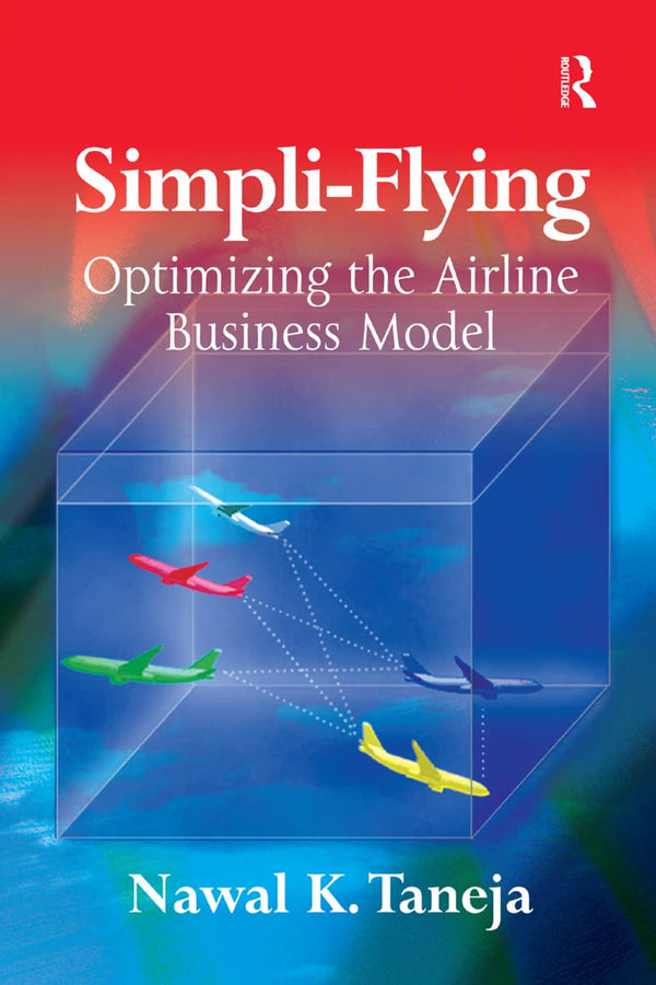 Simpli-Flying: Optimizing the Airline Business Model [Paperback] Taneja, Nawal K by Nawal K. Taneja - used book at Perkology Books