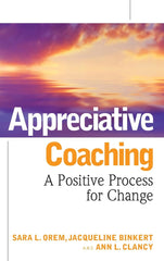 Appreciative Coaching: A Positive Process for Change by Sara L. Orem - used book at Perkology Books