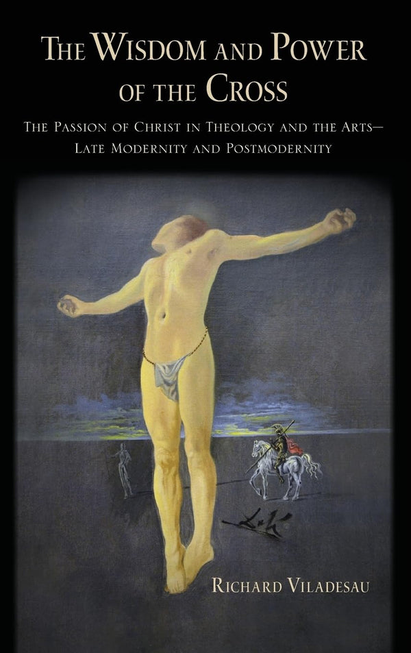 Wisdom and Power of the Cross: The Passion of Christ in Theology and the Arts by Richard Viladesau - used book at Perkology Books
