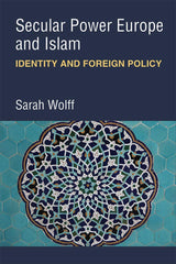 Secular Power Europe and Islam: Identity and Foreign Policy [Hardcover] Sarah Wo by Sarah Wolff (author) - used book at Perkology Books