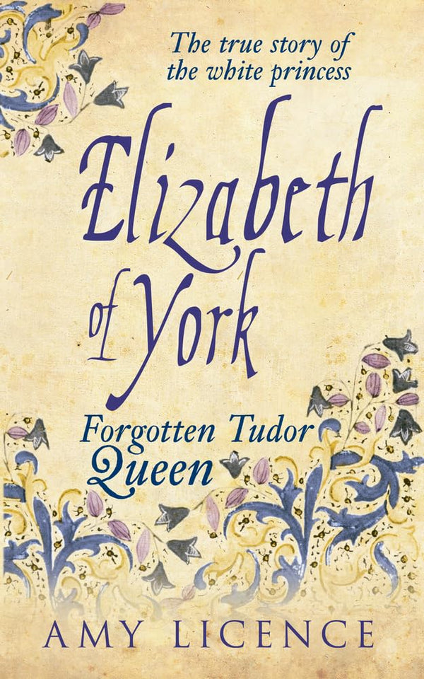 Elizabeth of York: The Forgotten Tudor Queen by Amy Licence - used book at Perkology Books