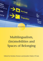 Multilingualism, (Im)mobilities and Spaces of Belonging (Encounters): 17 [Paperb by Kristine Horner - used book at Perkology Books