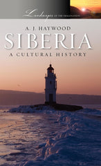 Siberia: A Cultural History (Landscapes of the Imagination) by A. J. Haywood - used book at Perkology Books