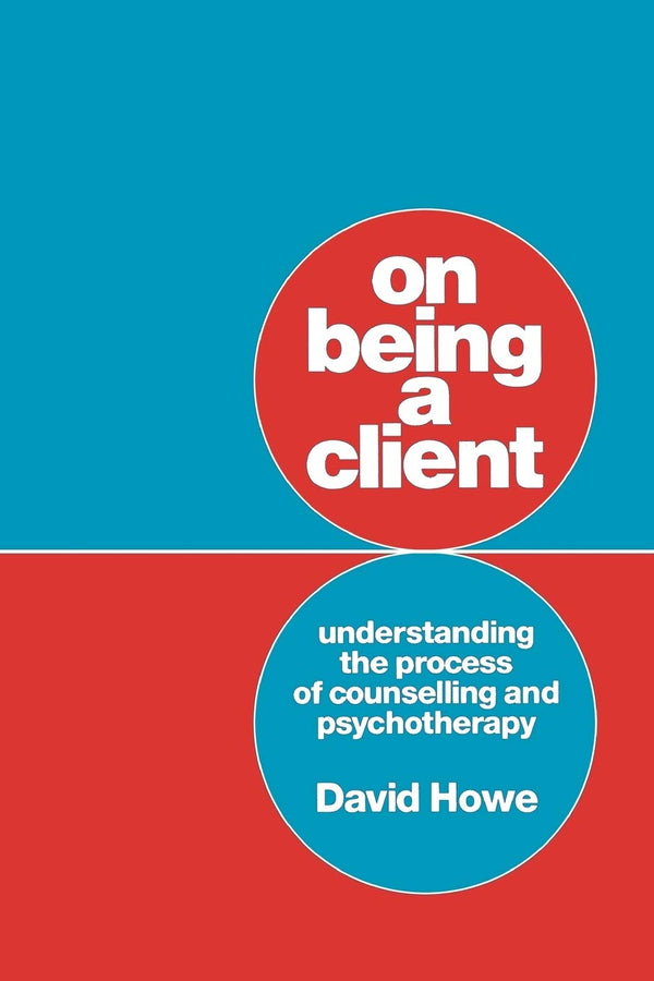 On Being A Client: Understanding The Process Of Counselling And Psychotherapy by David Howe - used book at Perkology Books