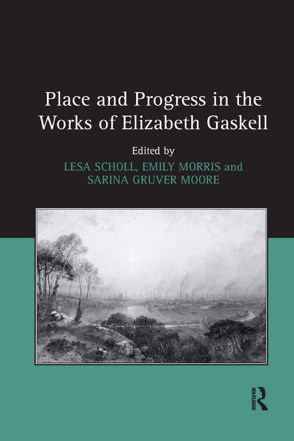 Place and Progress in the Works of Elizabeth Gaskell by Lesa Scholl - used book at Perkology Books