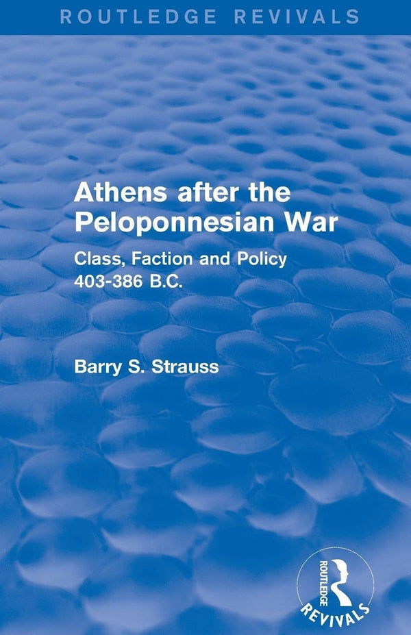 Athens after the Peloponnesian War (Routledge Revivals): Class, Faction and Poli by Barry Strauss - used book at Perkology Books
