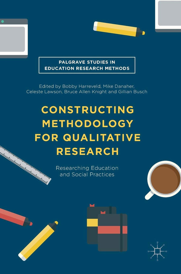 Constructing Methodology for Qualitative Research: Researching Education and Soc by Bobby Harreveld - used book at Perkology Books