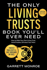 The Only Living Trusts Book You’ll Ever Need: How to Make Your Own Living Trust, Avoid Probate & Protect Your Heirs (Plus Protect Your Assets & Save Thousands on Taxes) (Wealth Strategy)