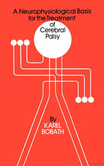 A Neurophysiological Basis for the Treatment of Cerebral Palsy: 75 (Clinics in D by Karel Bobath - used book at Perkology Books
