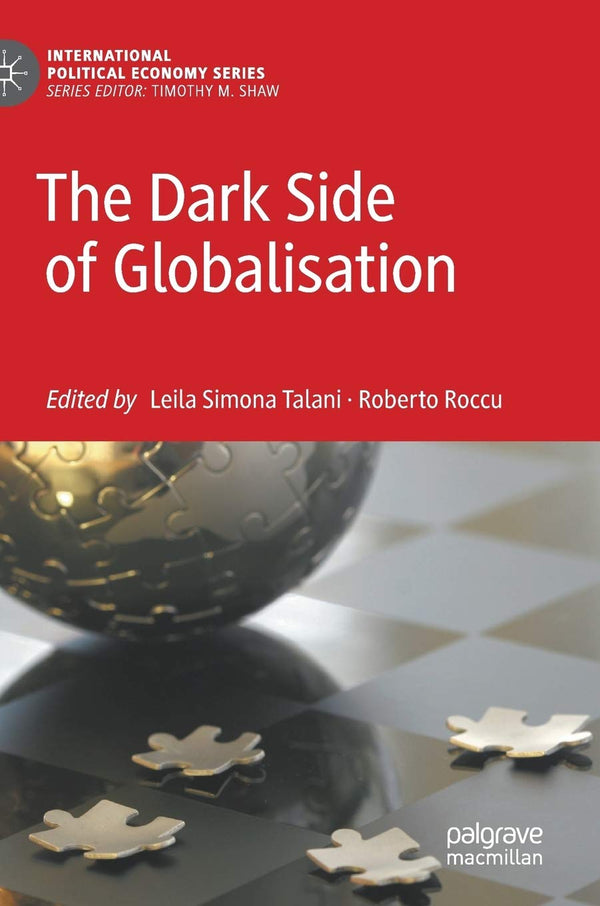 The Dark Side of Globalisation (International Political Economy Series) [Hardcov by Leila Simona Talani - used book at Perkology Books