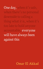 One Day, Everyone Will Have Always Been Against This by Omar El Akkad - used book at Perkology Books