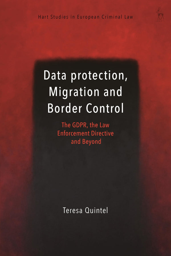 Data Protection, Migration and Border Control: The GDPR, the Law Enforcement by Teresa Quintel - used book at Perkology Books