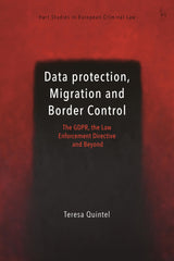 Data Protection, Migration and Border Control: The GDPR, the Law Enforcement by Teresa Quintel - used book at Perkology Books