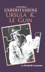 Understanding Ursula K.Le Guin (Understanding Contemporary American Literature)  by Elizabeth Cummins - used book at Perkology Books