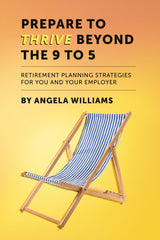 Prepare To Thrive Beyond The 9 To 5: Retirement planning strategies for you by Angela Williams - used book at Perkology Books
