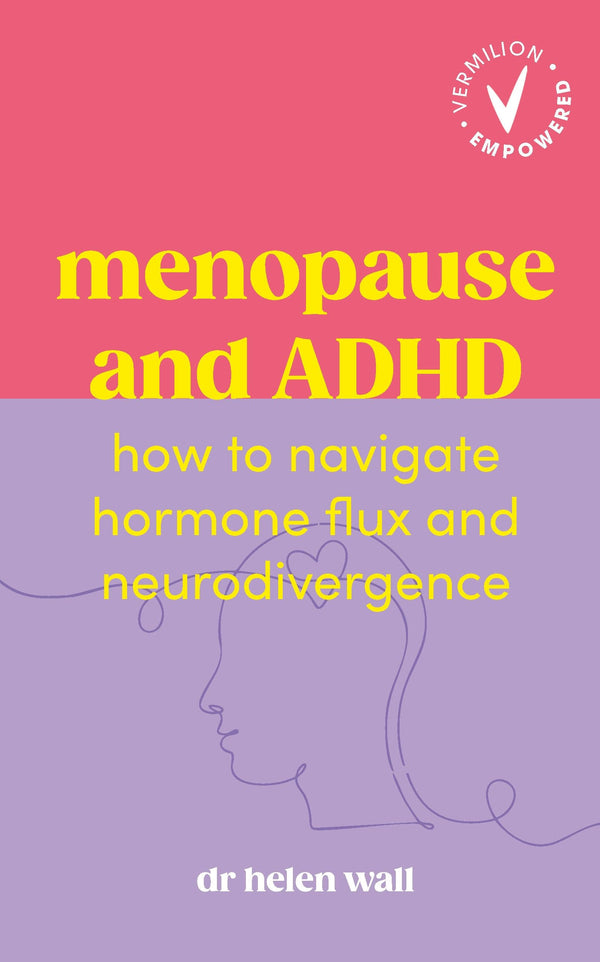 Menopause and ADHD: How to navigate hormone flux and neurodivergence (Vermilion