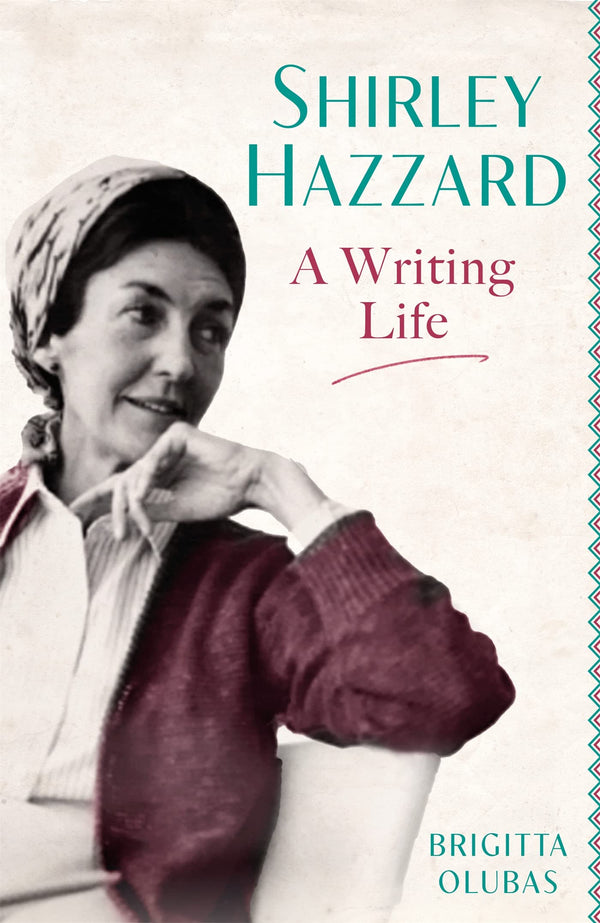 Shirley Hazzard: A Writing Life by Brigitta Olubas - used book at Perkology Books