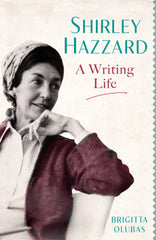 Shirley Hazzard: A Writing Life by Brigitta Olubas - used book at Perkology Books