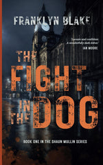 The Fight in the Dog: BOOK ONE in the Shaun Mullin Series by Franklyn Blake - used book at Perkology Books